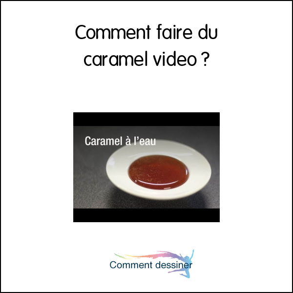 Comment faire du caramel video